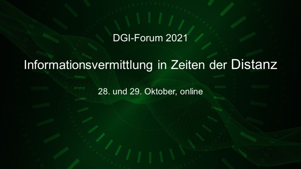 DGI-Forum 2021 – Informationsvermittlung in Zeiten der Distanz